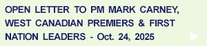 Open Letter to PM Mark Carney, Premiers of BC, Alberta & Sask., First Nations Leaders
