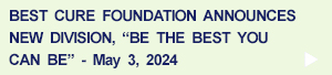 Best Cure Foundation's New Division