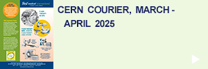 CERN Courier, March/April 2025