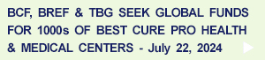 BCF, BREF & TBG Companies Seek Global Financial Support to Establish 1000s of Best Cure Pro Health & Medical Centers